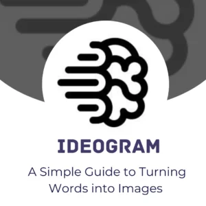 AI tool Ideogram: A Simple Guide to Turning Words into Images