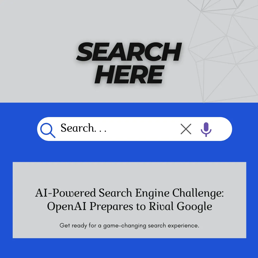 Ai Powered Search Engine Challenge Openai Prepares To Rival Google